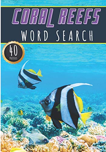 Coral Reefs Word Search: 40 Puzzles with Word Scramble | Challenging Book for Adults, Kids and Seniors | More Than 300 words on Corals Barrier Of ... Ocean Tropical Reef and Sea Life Vocaburaly