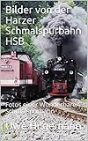  Bilder von der Harzer Schmalspurbahn HSB: Fotos einer Wunderbaren Schmalspurbahn