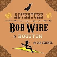 The Adventure of Bob Wire in Houston (Bob Wire #5) 0996461558 Book Cover