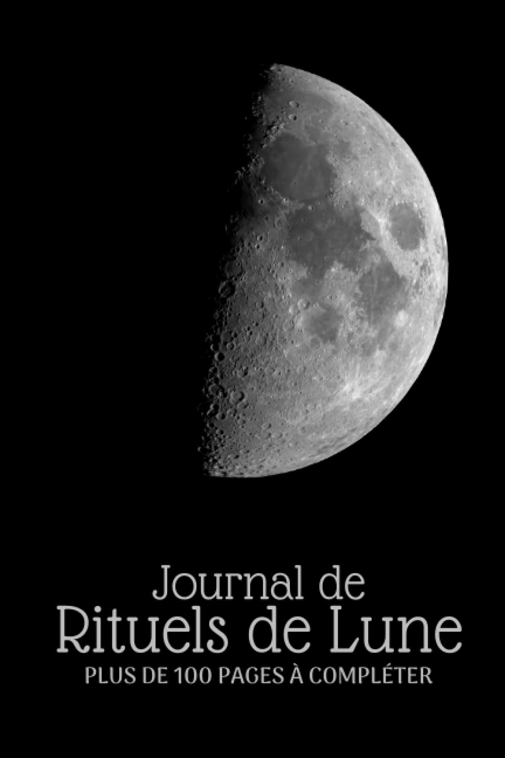 Mon Journal De Rituels De Lune: Journal de bord à compléter pour les rituels de la pleine lune et de la nouvelle lune | Un carnet de spiritualité , ... Cadeau original pour Noel ou un Anniversaire