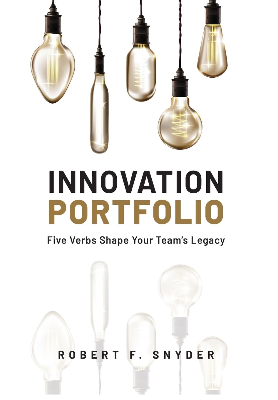 Innovation Portfolio: Five Verbs Shape Your Team's Legacy (2) (Innovation Elegance)