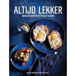 Altijd lekker: Koken en genieten met Project Gezond