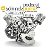 Schmelzpunkt Podcast - Gießereitechnik zum Hören