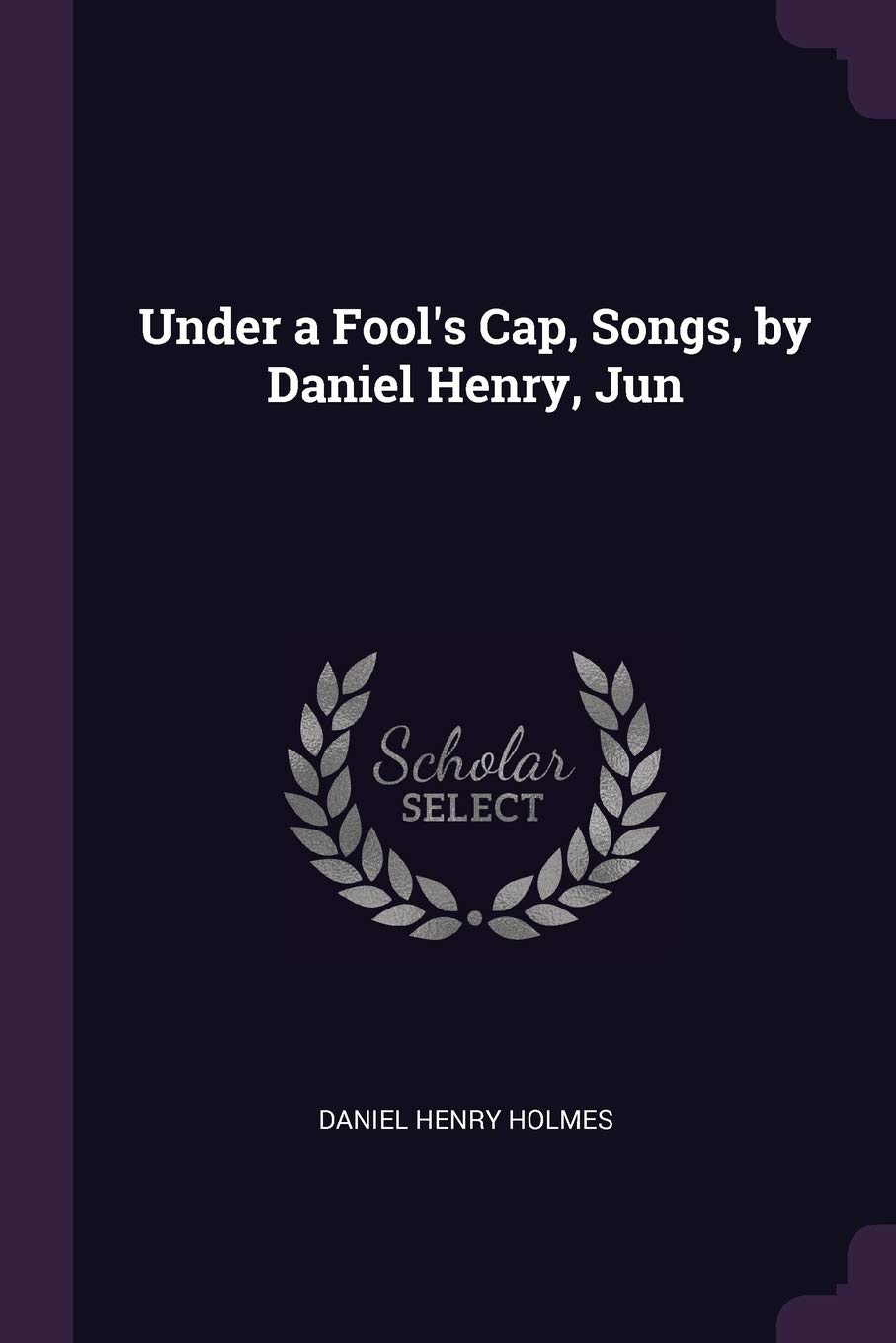 Under a Fool's Cap, Songs, by Daniel Henry, Jun