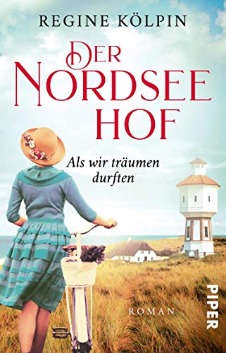 Der Nordseehof – Als wir träumen durften: Roman Der Nordseehof – Als wir träumen durften: Roman