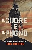 il cuore e il pugno. la mia vita nei navy seal