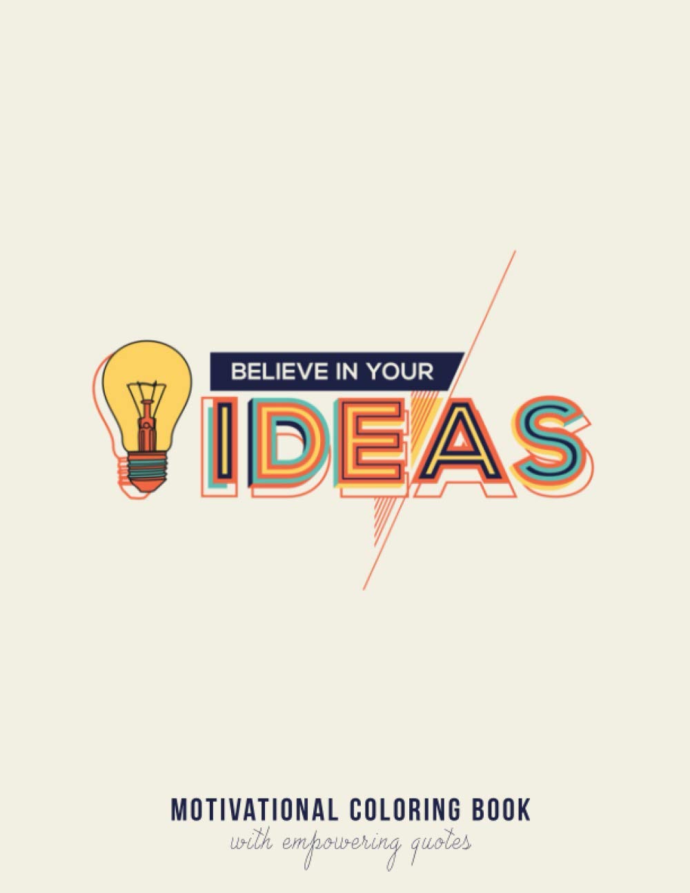 Motivational Coloring Book with Empowering Quotes: An Adult Coloring Book with 100 Coloring Pages of Inspirational Quotes, Motivational Sayings, ... Sayings Coloring Book for Adults!