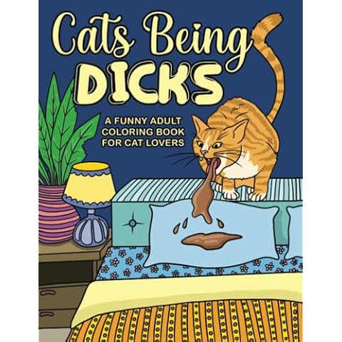 Cats Being Dicks: A funny adult coloring book Cover