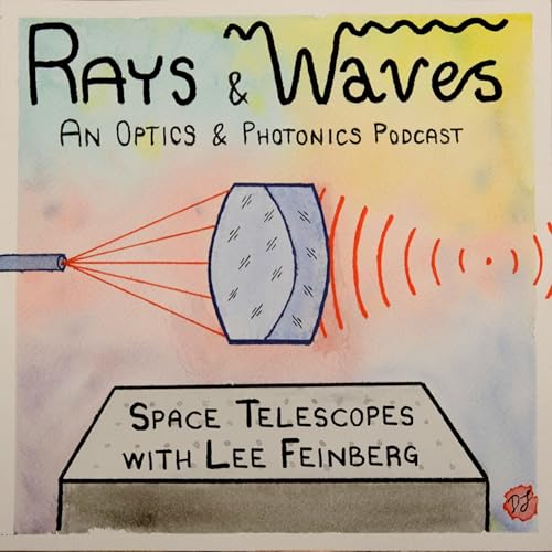 A space telescope architect&rsquo;s odyssey from Hubble to Webb and beyond with Lee Feinberg - Ep 15
