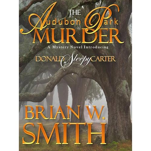 The Audubon Park Murder (A Sleepy Carter Mystery - Book 1) by Brian W. Smith episode artwork