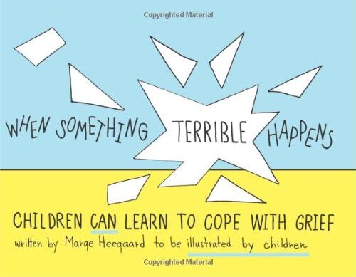 When Something Terrible Happens: Children Can Learn to Cope with Grief