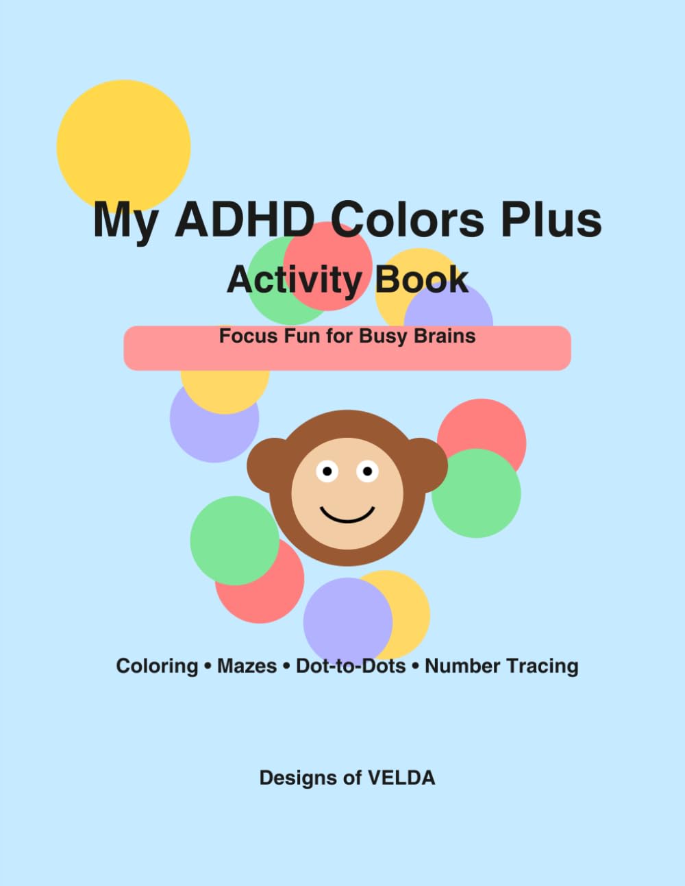 My ADHD Colors Plus Activity Book: Coloring, Mazes, Dot-to-Dots & Number Tracing Activities for Kids Ages 4-7