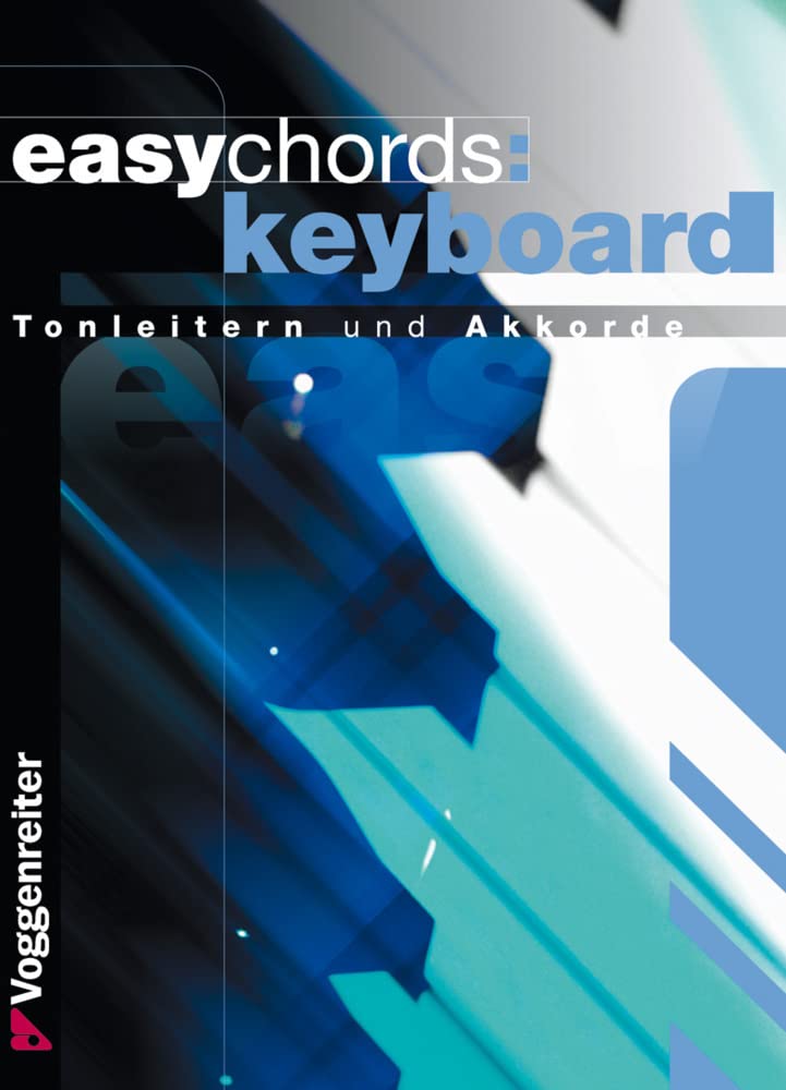 Easy Chords Keyboard. Die wichtigsten Tonleitern und Akkorde für Keyboard.