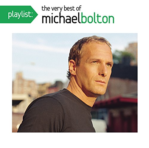 Playlist: The Very Best Of Michael Bolton