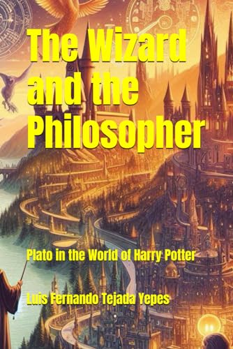 The Wizard and the Philosopher: Plato in the World of Harry Potter (Filosofía, Band 24)