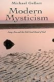 Modern Mysticism: Jung, Zen and the Still Good Hand of God