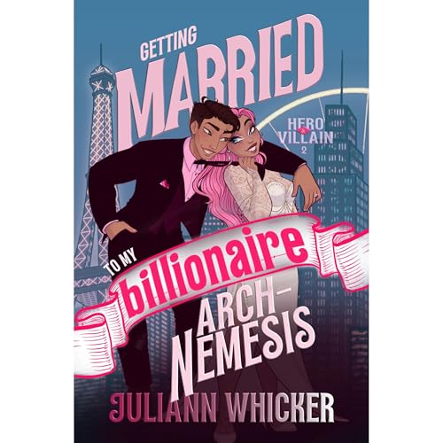 Hero & Villain: Getting Married To My Billionaire Arch-Nemesis Audiolibro Por Juliann Whicker arte de portada