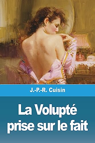 La Volupté prise sur le fait (French Edition)