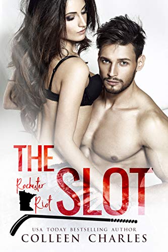 The Slot (Rochester Riot Sports Romance Book 1) by [Colleen Charles]