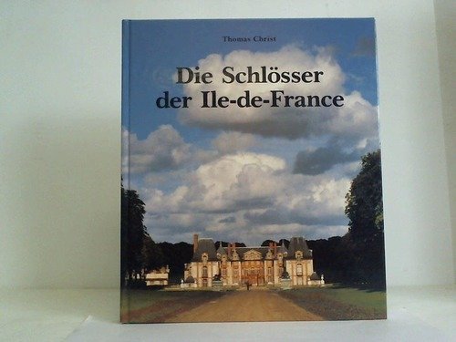 Die Schlösser der Ile de France Die Schlösser der Ile de France
