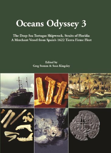 Oceans Odyssey 3. The Deep-Sea Tortugas Shipwreck, Straits of Florida: A Merchant Vessel from Spain's 1622 Tierra Firme Fleet (ODYSSEY MARINE EXPLORATION REPORTS)