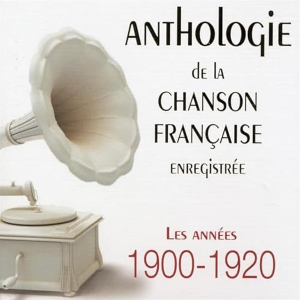 Anthologie Chanson Française 1900-1920