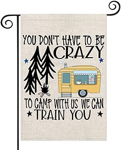 ZJXHPO Camping Gift You Don't Have To Crazy To Camp With Us We Can Train You Garden Flag Travel Trailer Fla…