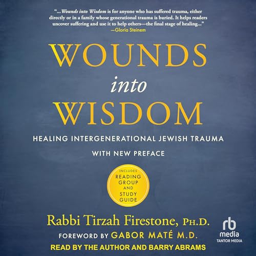 Wounds into Wisdom by Rabbi Tirzah Firestone PhD, Gabor Maté MD - foreword episode artwork