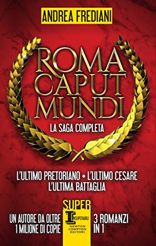 Roma Caput Mundi. la saga completa
