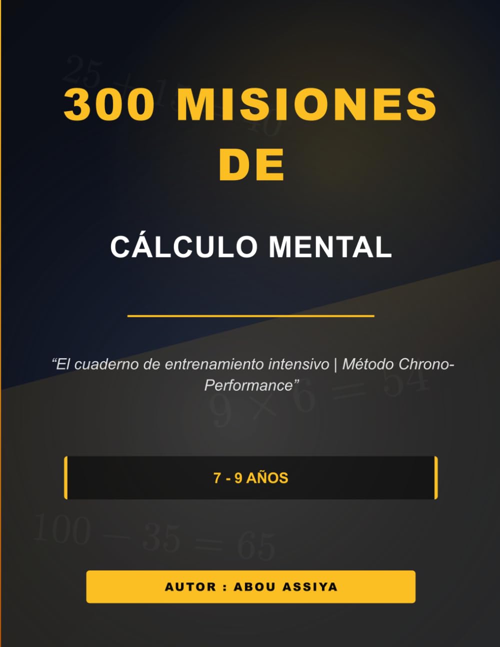 300 MISIONES DE CÁLCULO MENTAL: El cuaderno de entrenamiento intensivo | Método Chrono-Performance - Soluciones incluidas