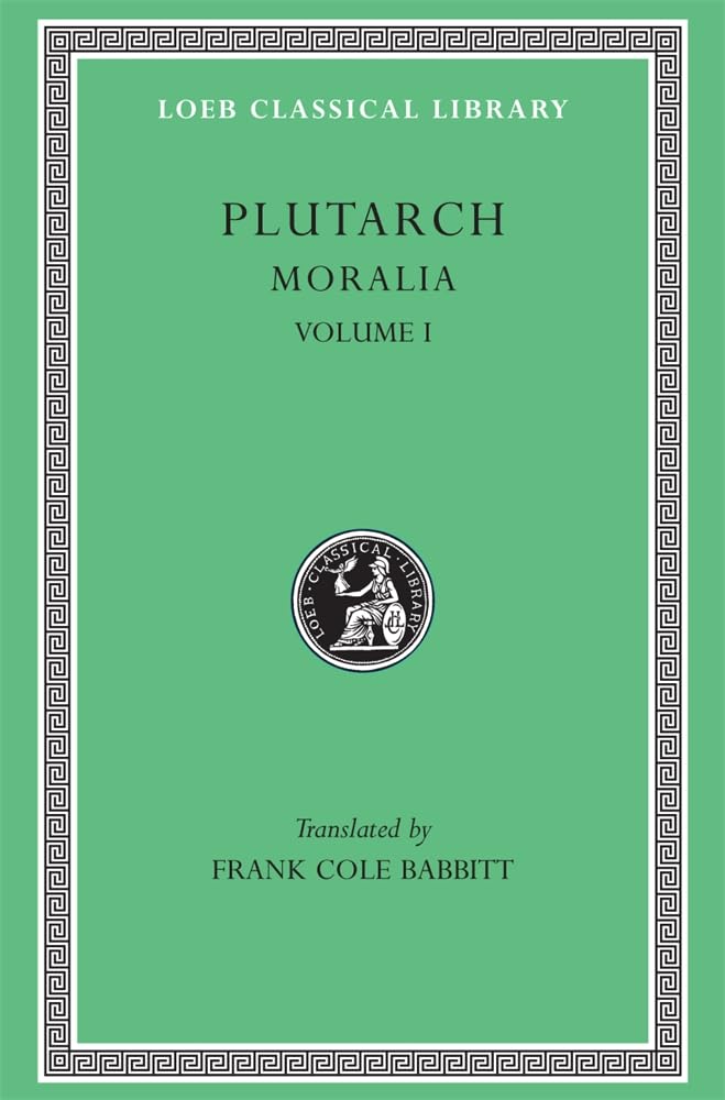 001: Plutarch's Moralia, vol. 1 (Loeb Classical. Plutarch, Babbitt**