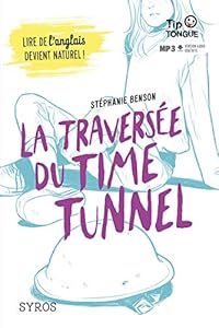 Couverture du livre de La traversée du Time Tunnel - collection Tip Tongue - B1 seuil - dès 14 ans