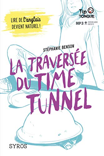 La traversée du Time Tunnel - collection Tip Tongue - B1 seuil - dès 14 ans