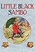 Little Black Sambo: Uncensored Original 1922 Full Color Reproduction