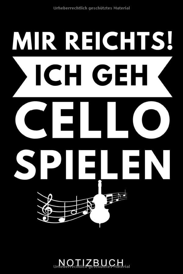 MIR REICHTS! ICH GEH CELLO SPIELEN NOTIZBUCH: A5 Notizbuch LINIERT Geschenkidee für Cellisten | Cello spielen | Cellobuch | Instrument | Geschenk für Anfänger Profis Kinder Erwachsene | Planer