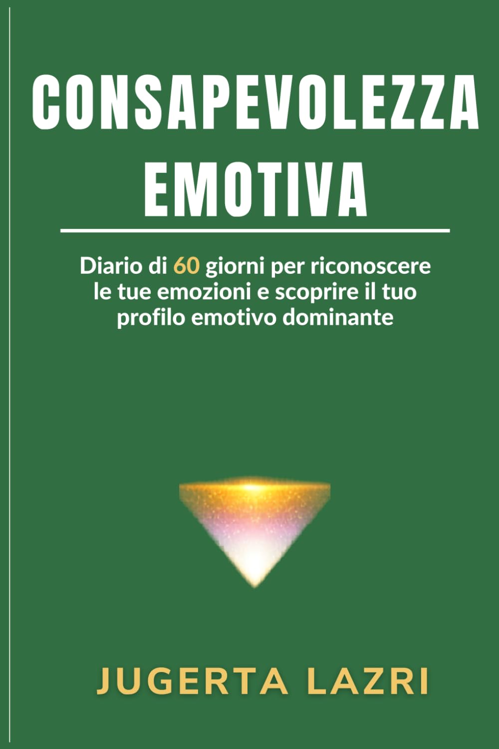 Consapevolezza Emotiva: Diario guidato di 60 giorni per comprendere emozioni, stress, ansia, schemi comportamentali e sviluppare una maggiore intelligenza emotiva (Diari di Intelligenza Emotiva)
