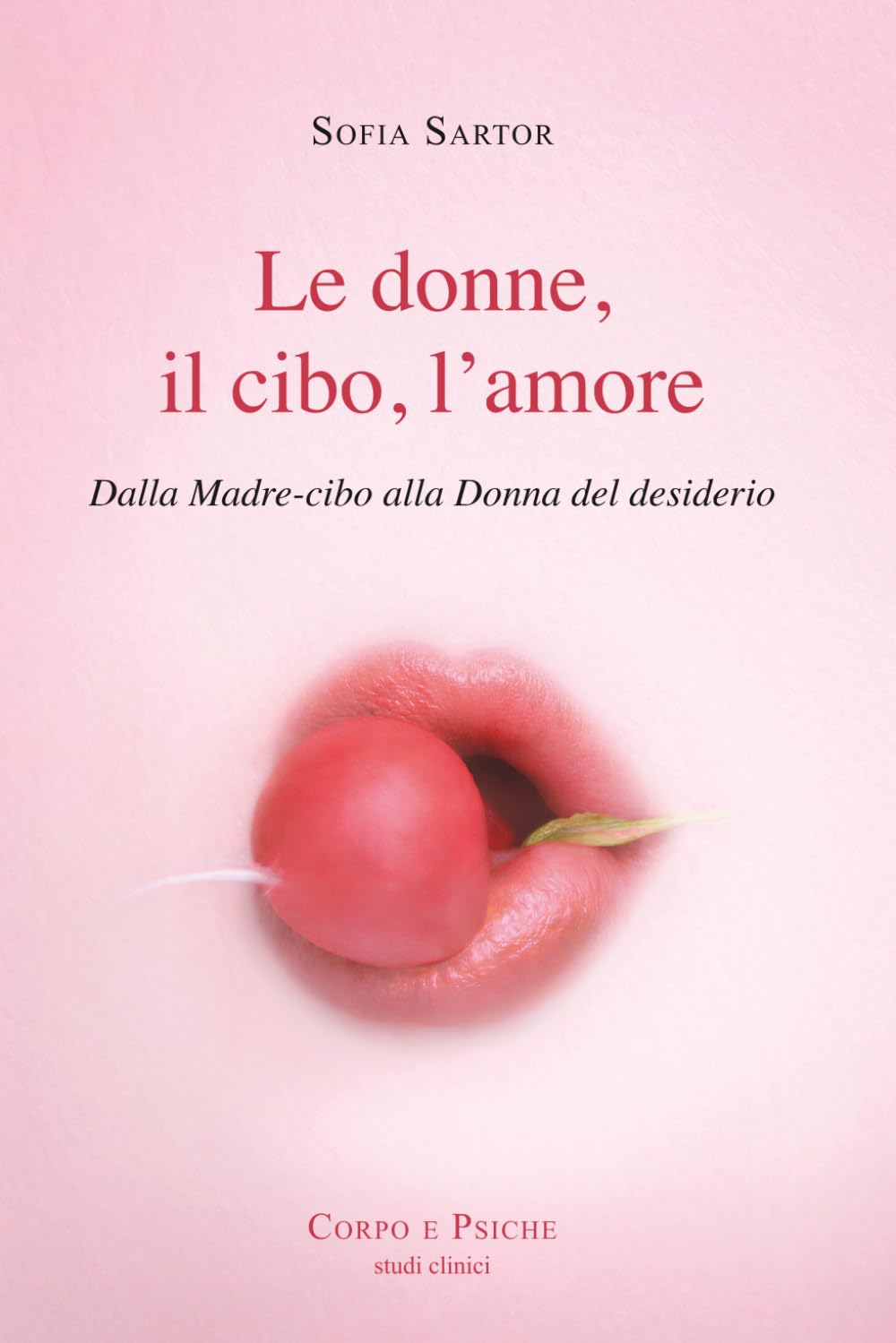 Le donne, il cibo, l'amore: dalla Madre-cibo alla Donna del desiderio