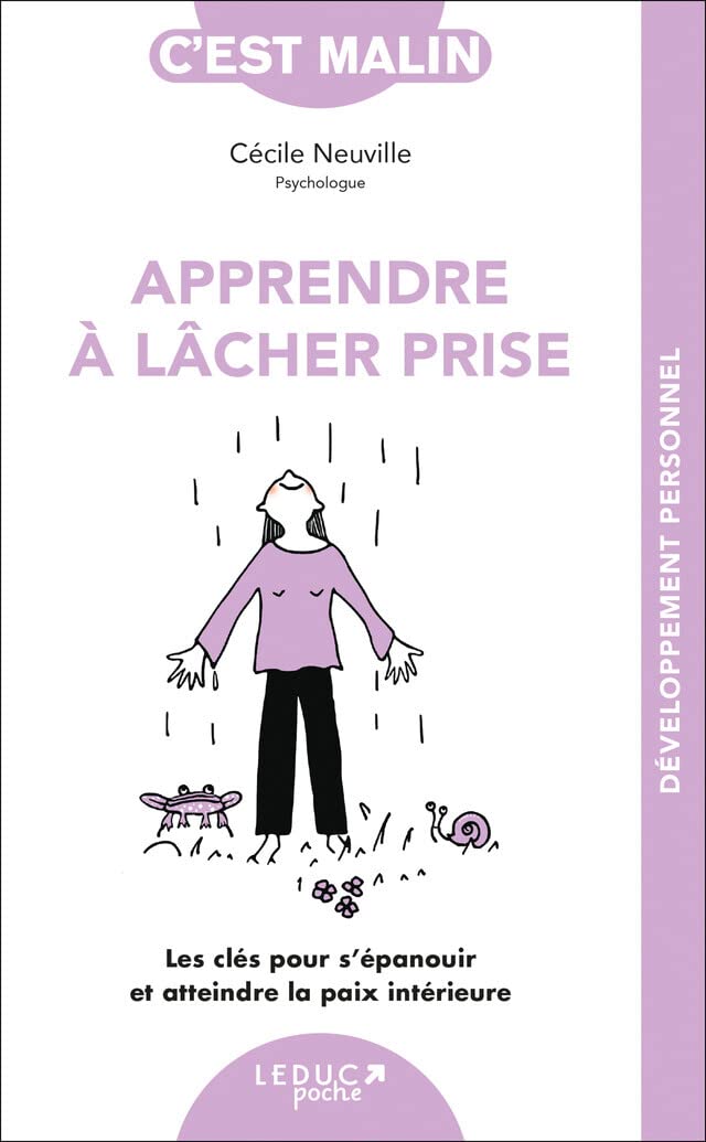 Apprendre à lâcher-prise: Les clés pour s'épanouir et atteindre la paix intérieure Neuville, Cécile