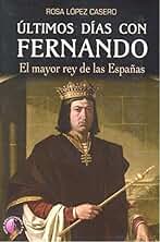 Últimos días con Fernando. El mayor rey de las Españas (Novela)