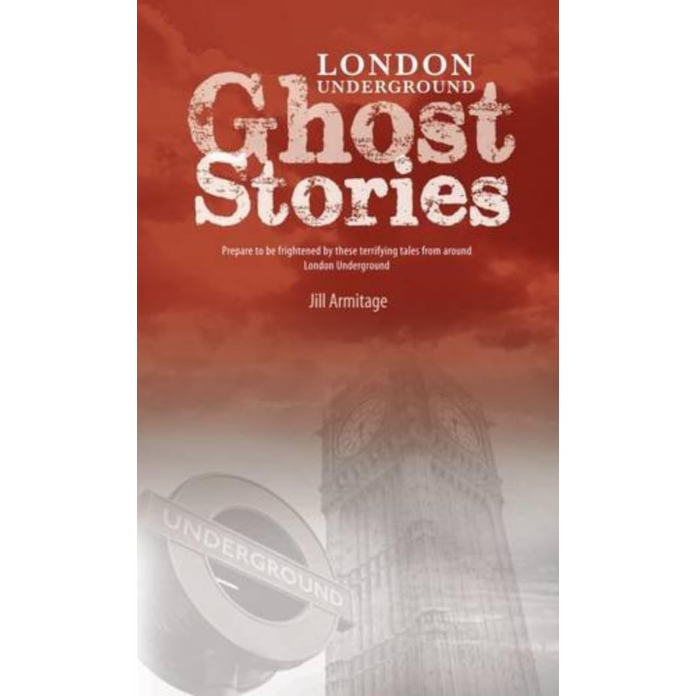 London Underground Ghost Stories: Shiver Your Way from Station to Station By Ji
