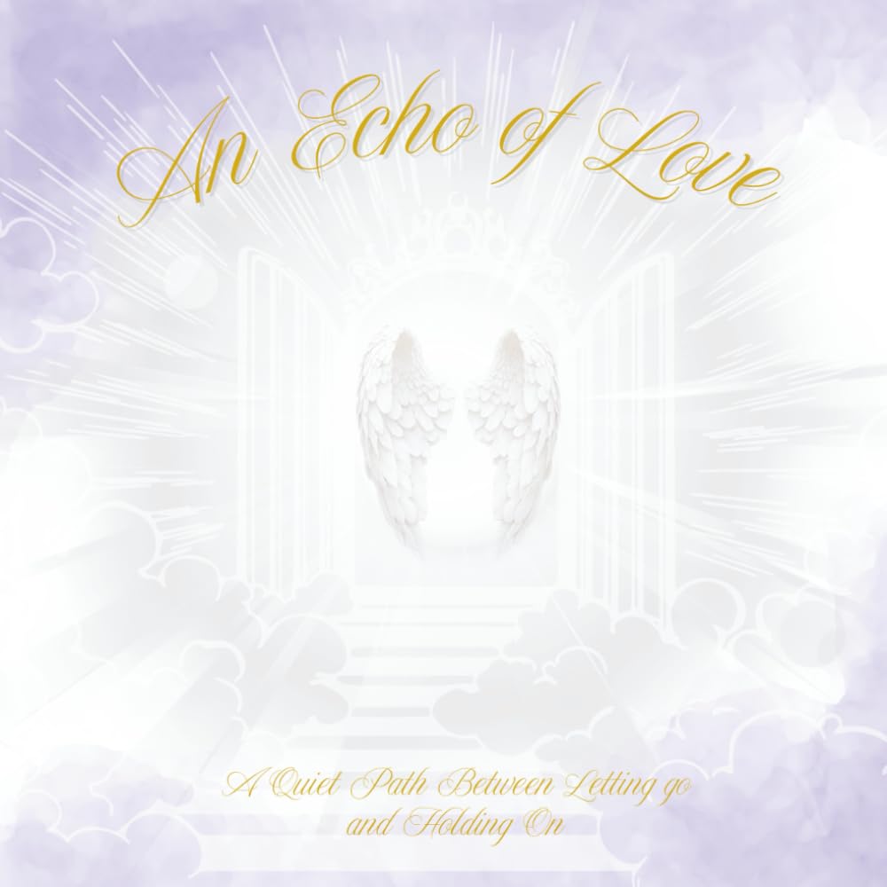 An Echo of Love: A Quiet Path Between Letting Go and Holding On (Colorful Silence)
