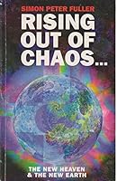 Rising out of chaos: The new heaven and the new earth 0620182474 Book Cover