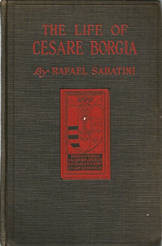 THE LIFE OF CESARE BORGIA: A History and Some C... B001HE3NWK Book Cover