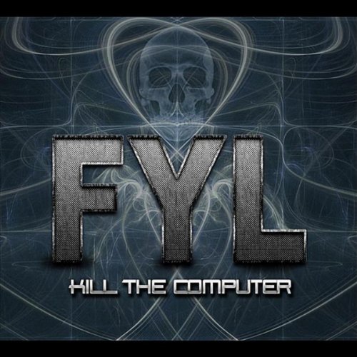Amazon.com: F.Y.L. [Explicit] : Kill The Computer: Digital Music