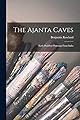 The Ajanta Caves