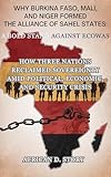 Why Burkina Faso, Mali, and Niger Formed the Alliance of Sahel States: A Bold Stand Against ECOWAS: How Three Nations Reclaimed Sovereignty Amid Political, Economic, and Security Crisis