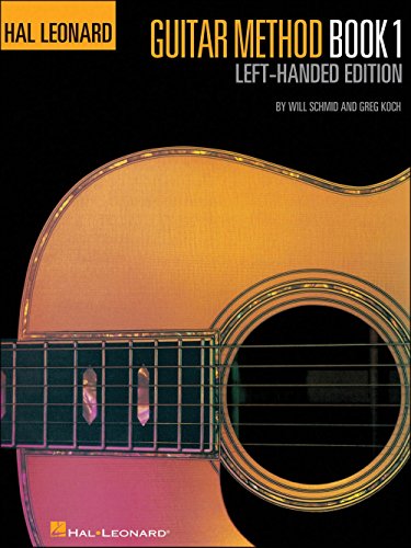 Hal Leonard Guitar Method Book 1 - Left-Handed Edition By Greg Koch and Will Schmid: Beginner Guitar Method Sheet Music for Southpaw Players | Step by Step Guitar Lesson Book with Chords and Songs