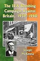 The IRA Bombing Campaign Against Britain, 1939-1940 1476662584 Book Cover