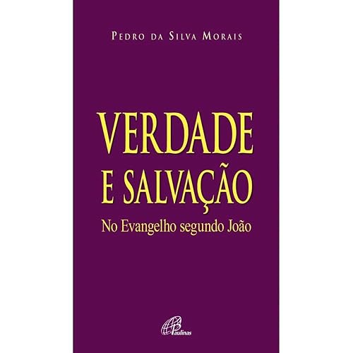 Verdade e Salvação no Evangelho segundo João