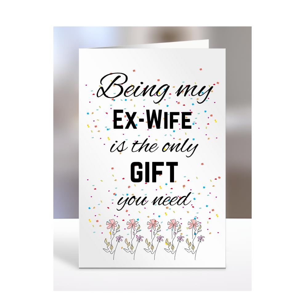Being my Ex-Wife is The only Gift You Need Card, Funny, Joke, Silly, Happy Birthday Gift, Presents for Christmas, for Men, Women, A5-112_77 โ image 1